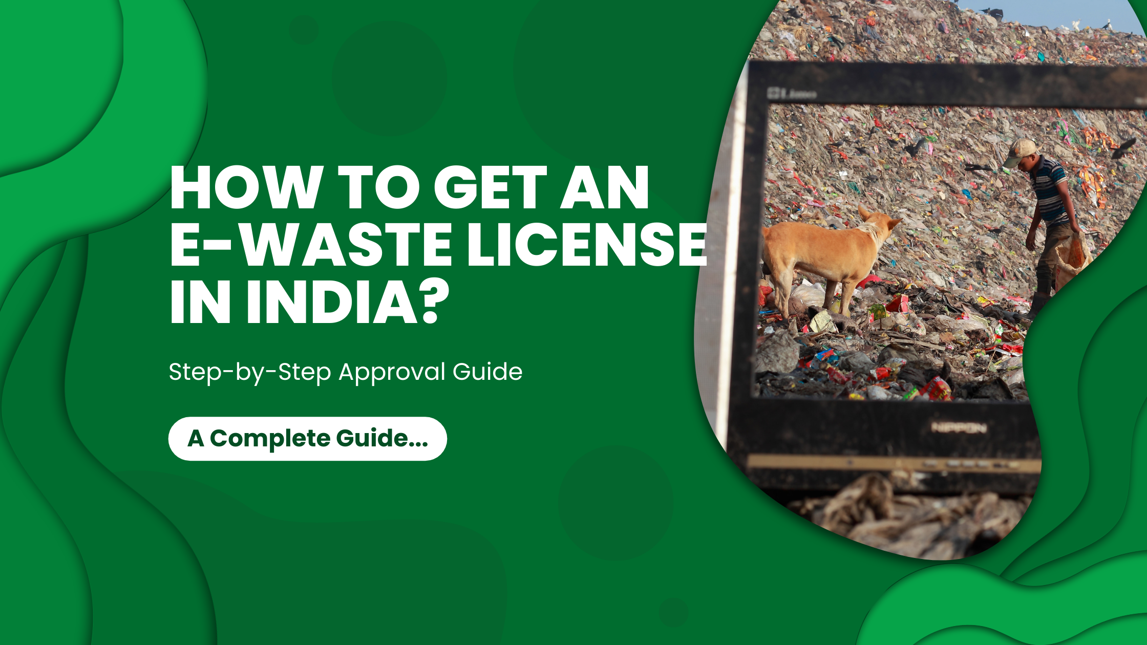 How to Get an E-Waste License in India? A Complete Guide