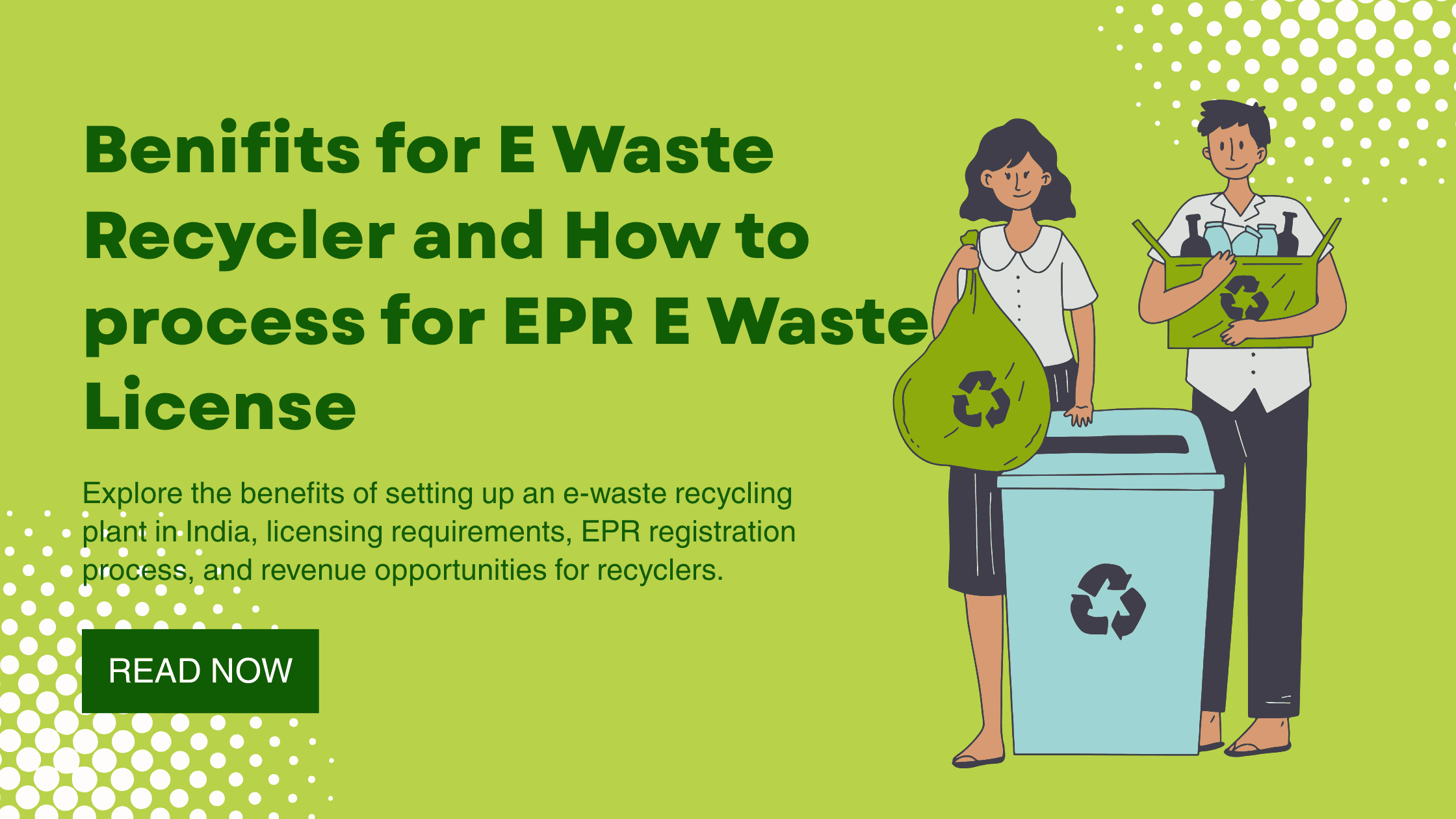 Benifits for E Waste Recycler and How to process for EPR E Waste License
