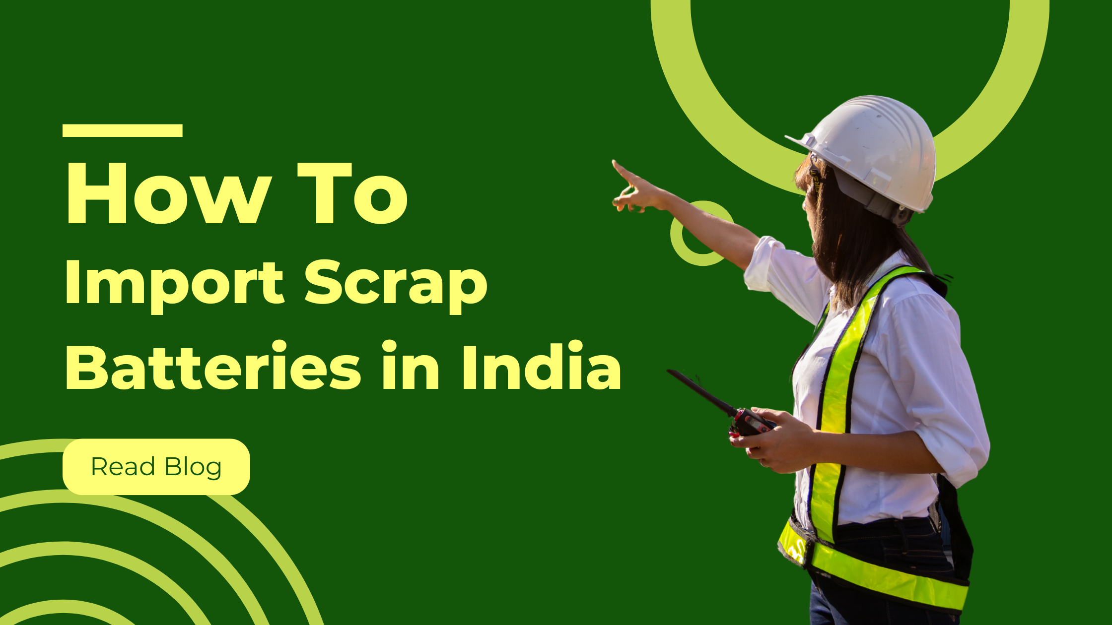 How to Import Scrap Batteries in India and its Rules, License & Compliance Guide