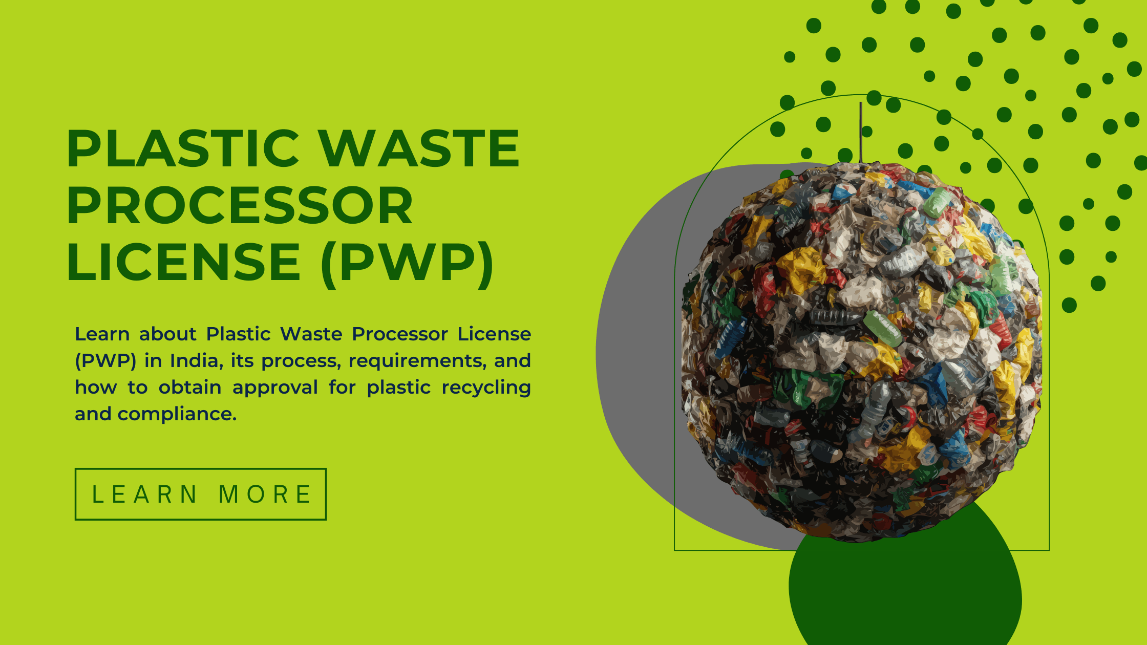 Plastic Waste Processor License (PWP) Process, Requirements and Compliance in India