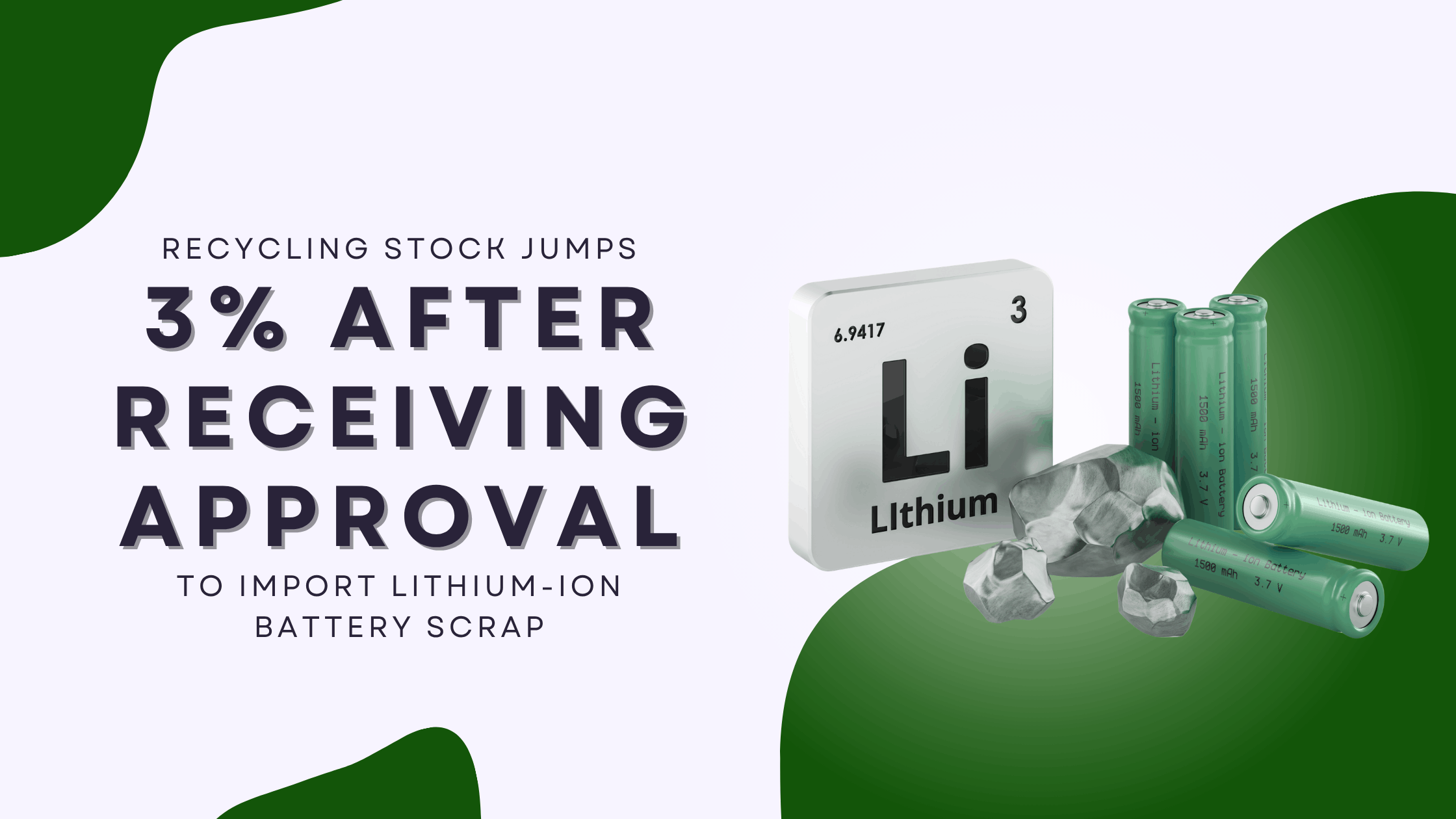 Recycling Stock Jumps 3% After Receiving Approval to Import Lithium-Ion Battery Scrap